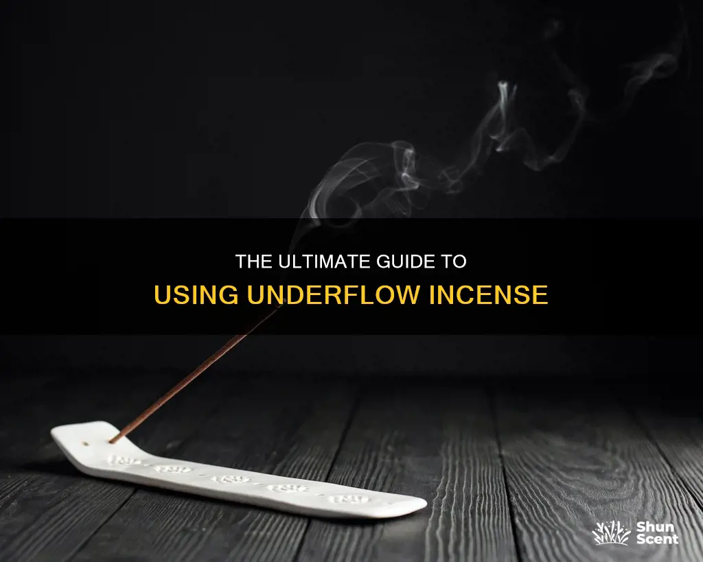 how to use underflow incense
