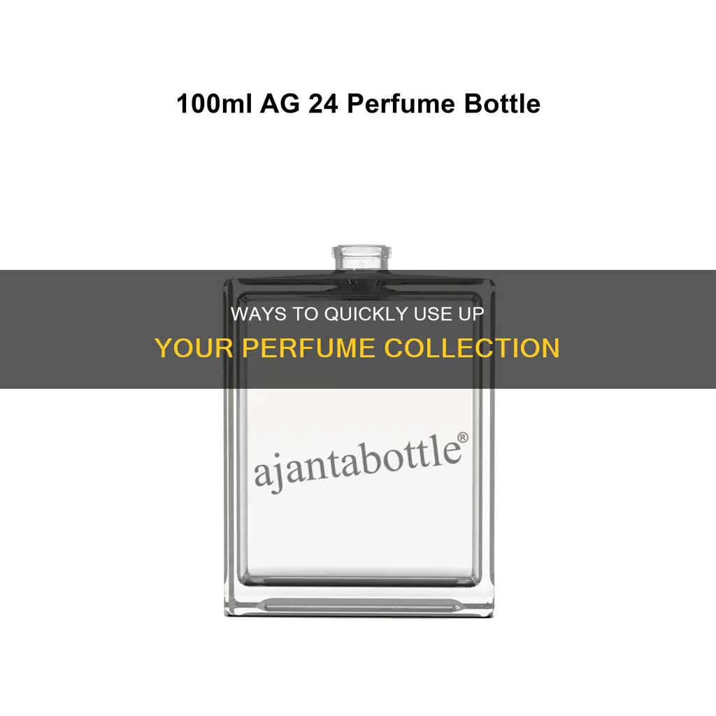 how to use up perfume fast