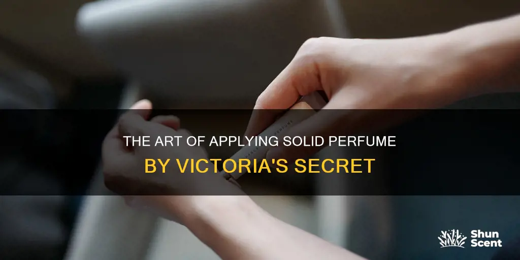 how to use victoria secret solid perfume