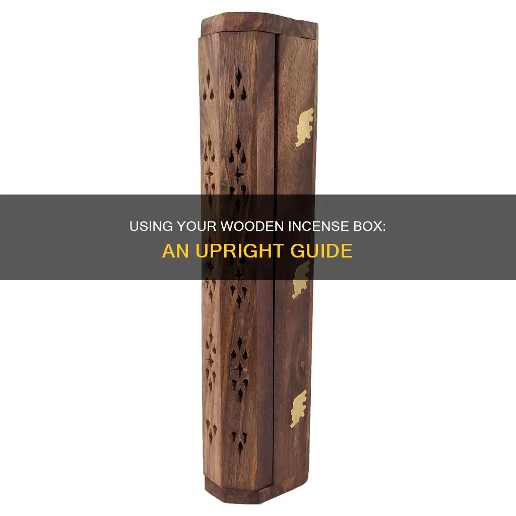how to use wooden incense box upright