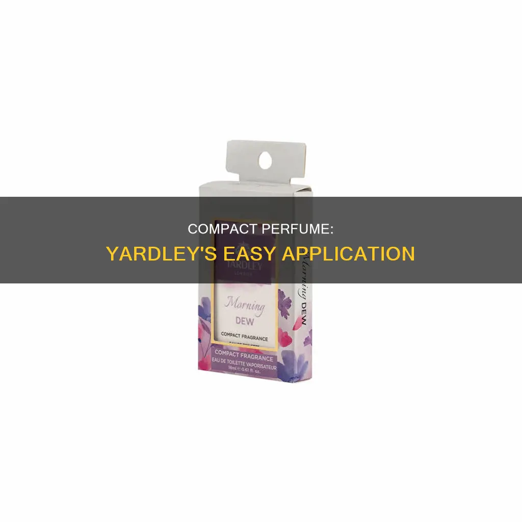 how to use yardley compact perfume
