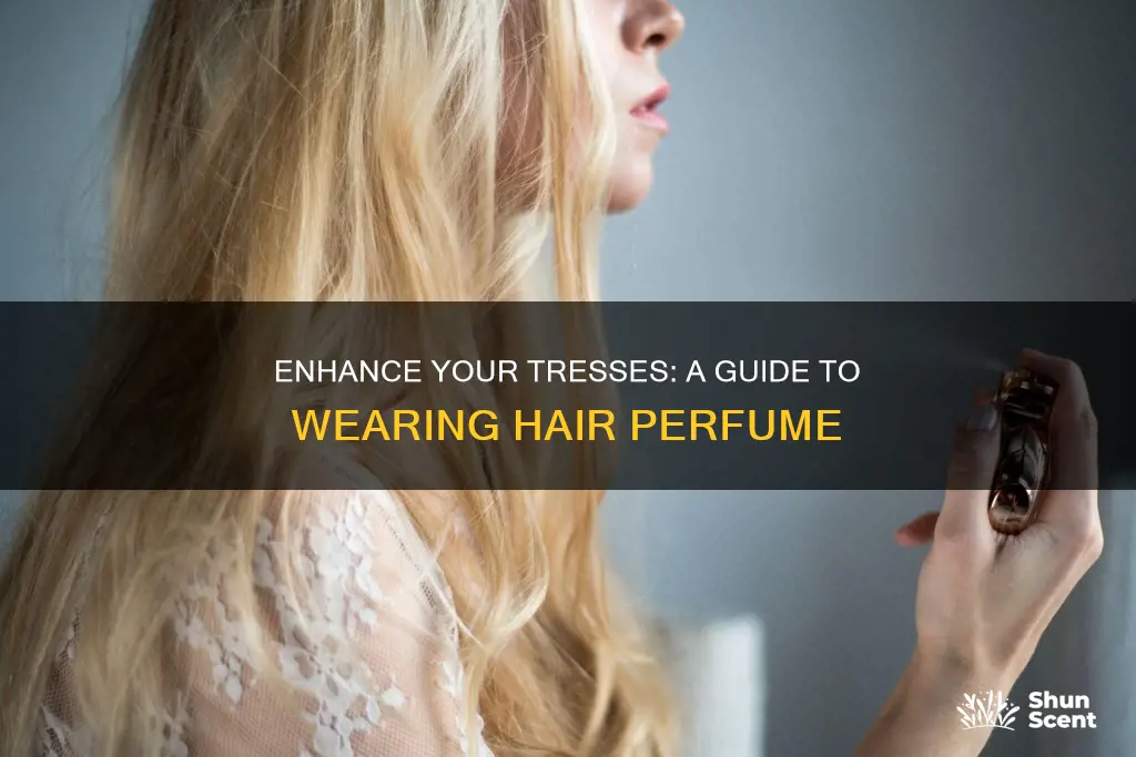 how to wear hair perfume