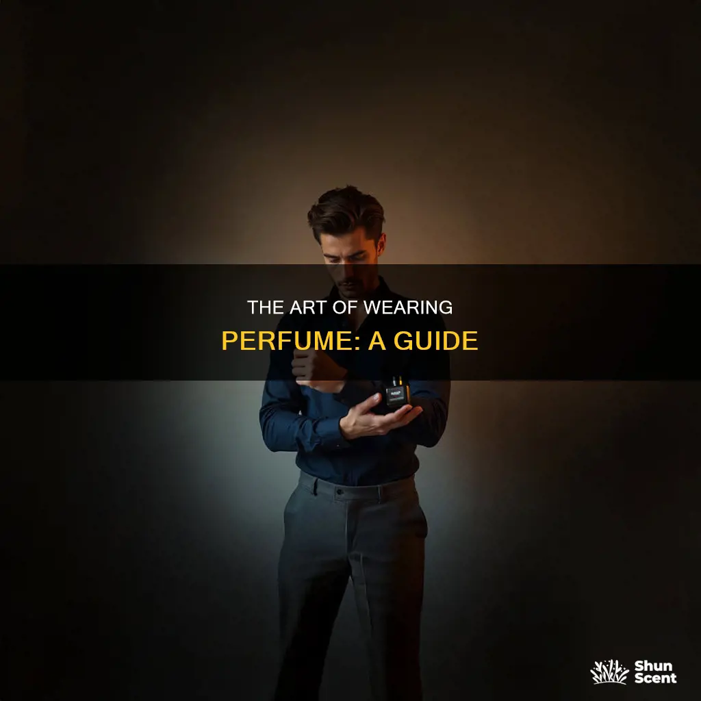how to wear perfume correctly