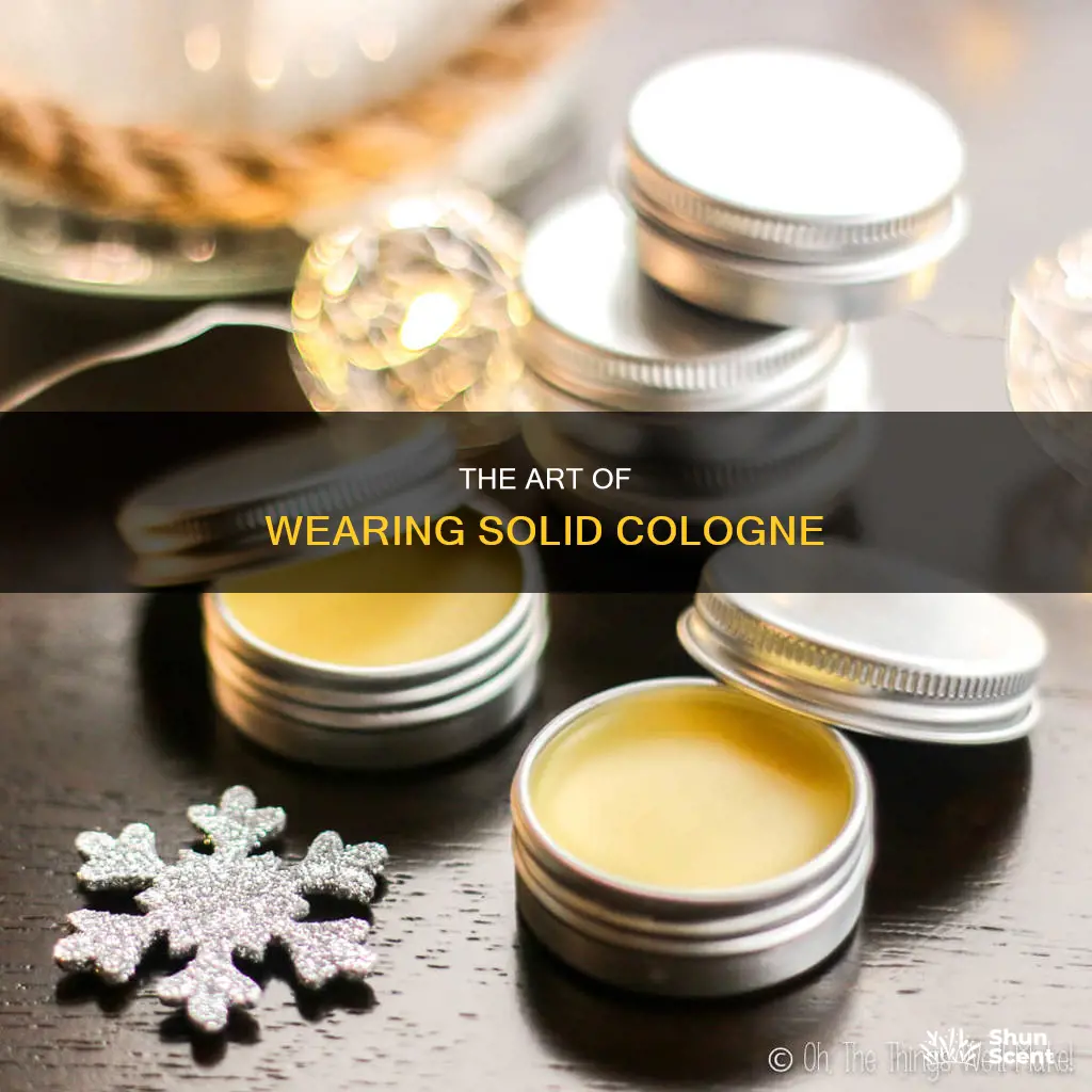 how to wear solid cologne