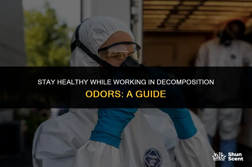 how to work in decomp odor without getting sick