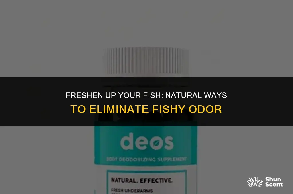 how tp natiralky get rid of fishy odor