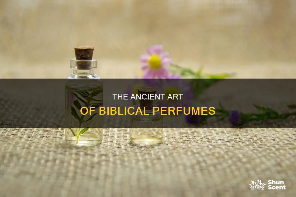 how was perfume made in bible times