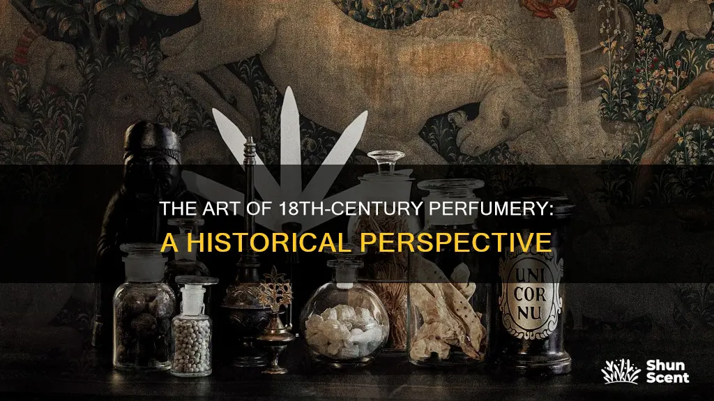 how was perfume made in the 18th century