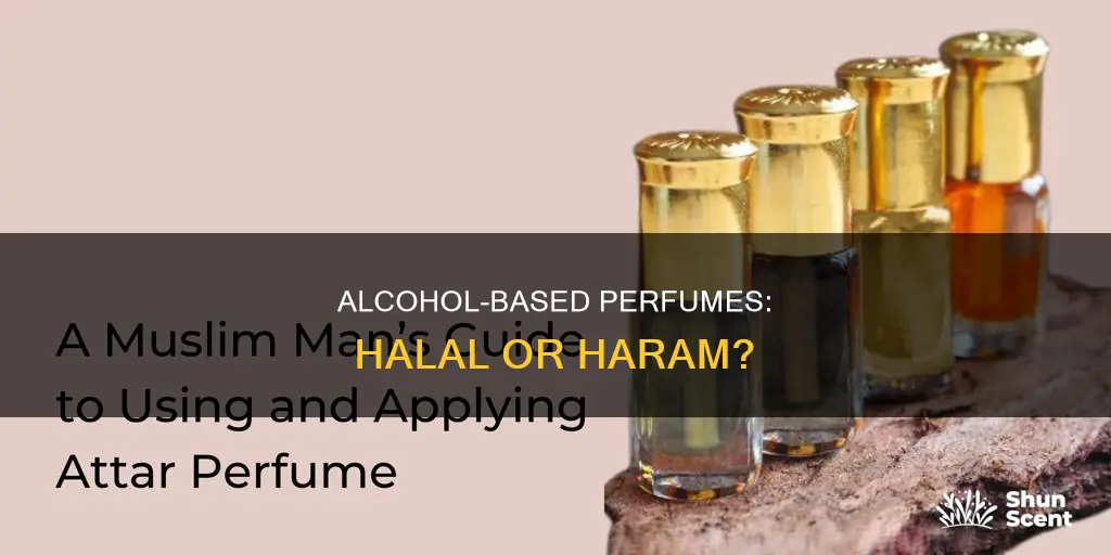 is alcohol based perfume haram