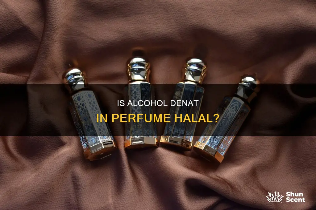 is alcohol denat halal in perfume