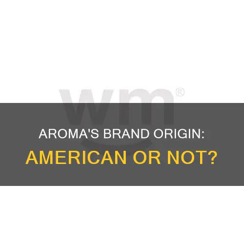 is aroma an american brand