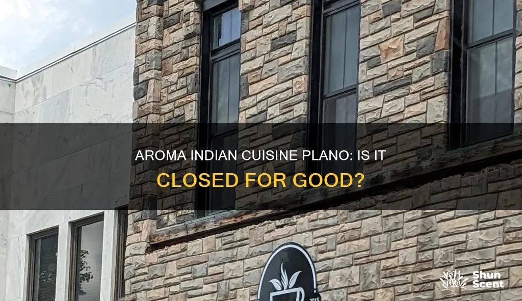 is aroma indina cuisuine plano closed