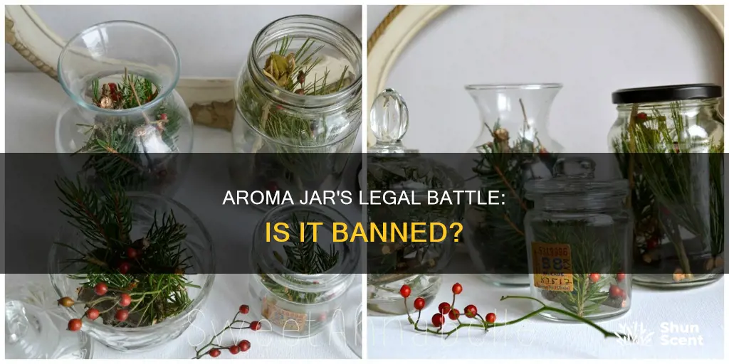 is aroma jar banned