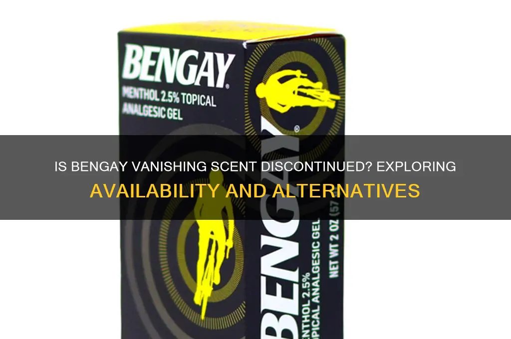 is bengay vanishing scent discontinued