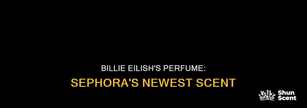is billie eilish perfume at sephora
