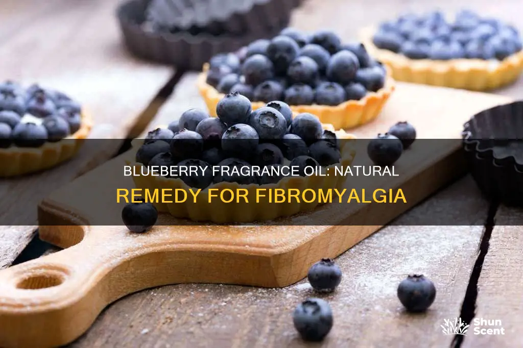 is blueberry fragrance oil good for fibromyalgia