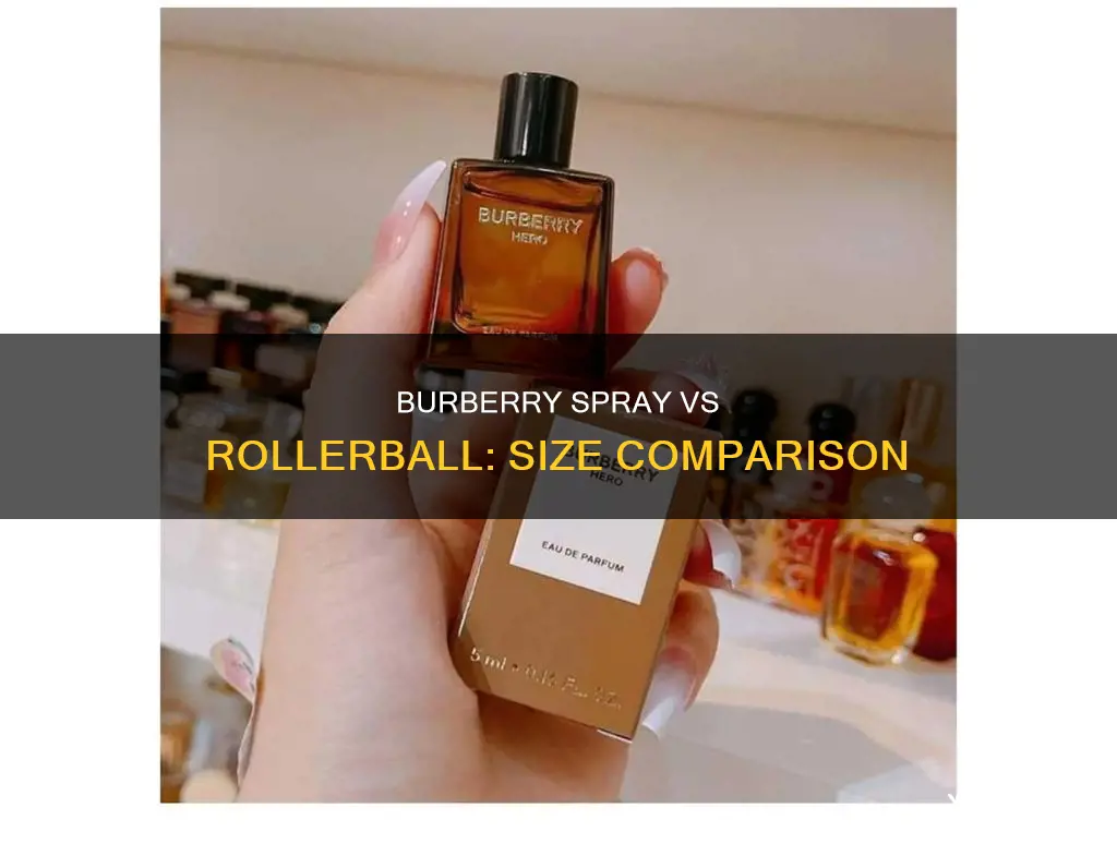 is burberry spray perfume smaller than roller ball