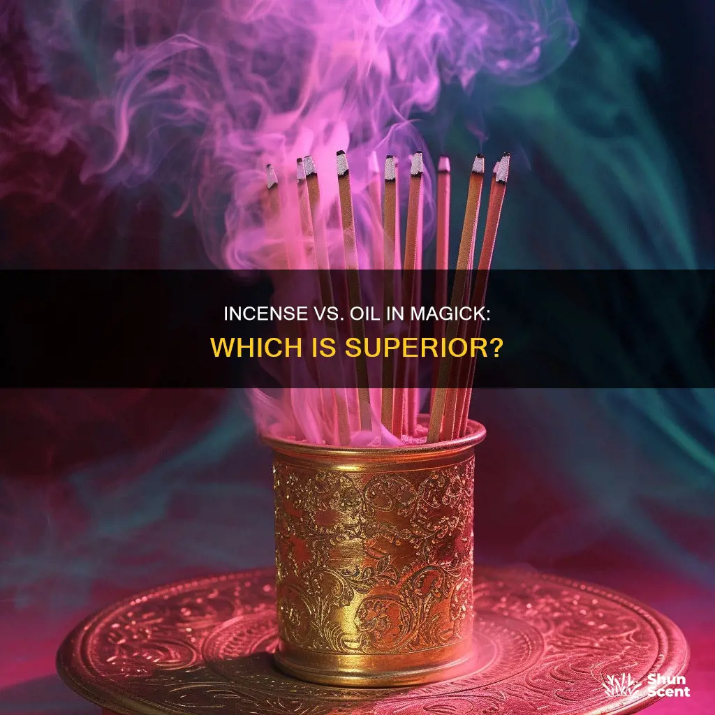 is burning incense better than oil in magick