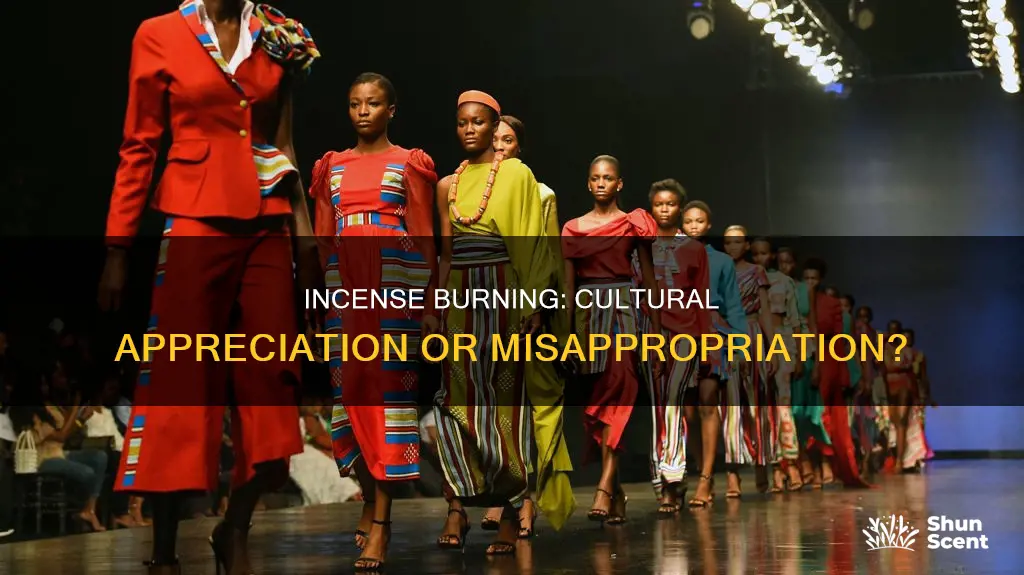 is burning incense cultural appropriation