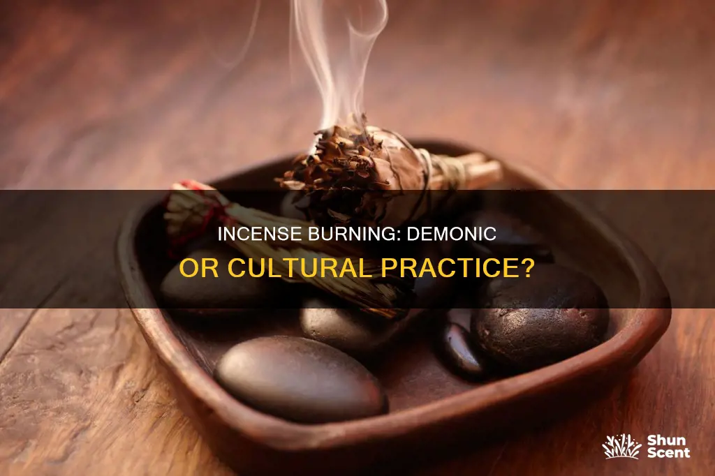 is burning incense demonic