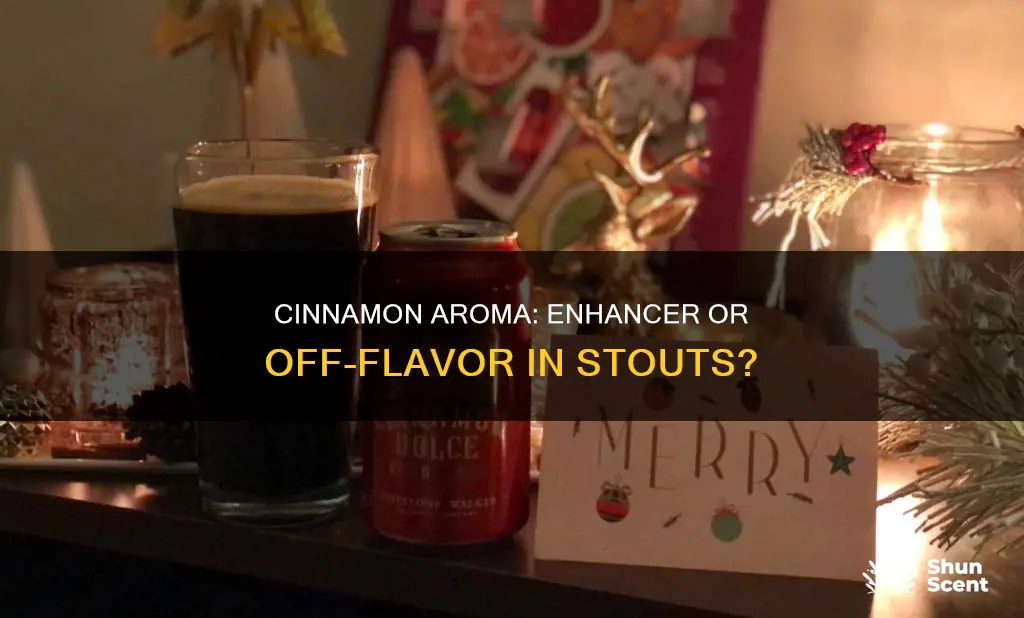 is c8nnamon aroma and off flavor in stout