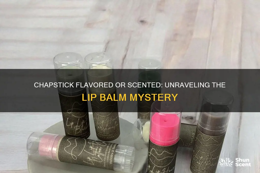 is chapstick flavored or scented