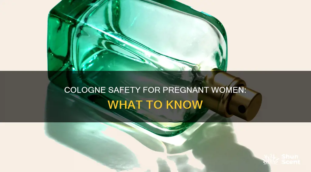 is cologne safe for pregnant