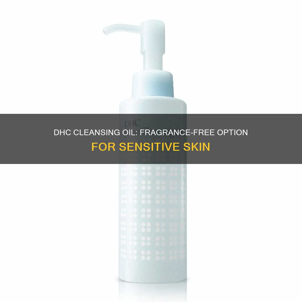 is dhc cleansing oil fragrance free