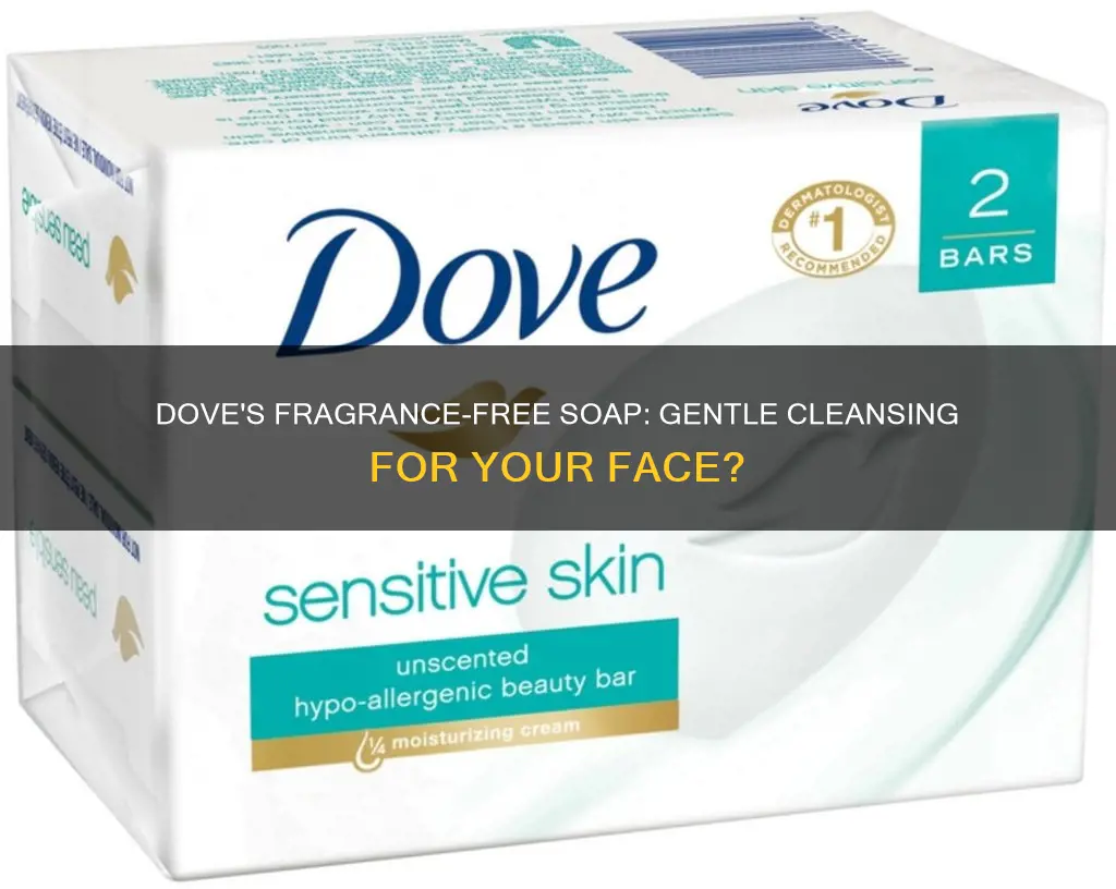 is dove fragrance free soap good for your face