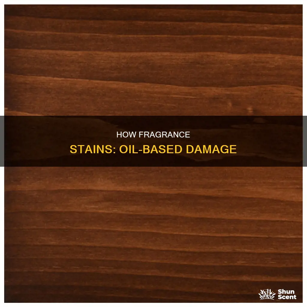 is fragrance an oil based stain