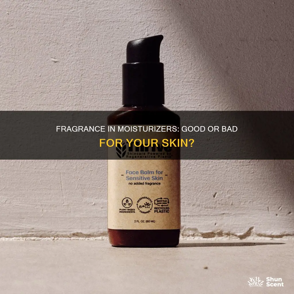 is fragrance bad in moisturizer
