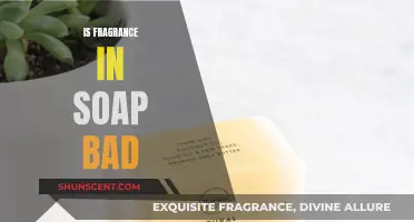 Unveiling the Truth: Is Fragrance in Soap a Concern?