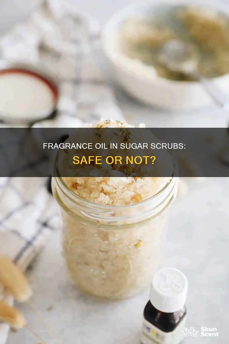is fragrance oil safe in sugar scrub