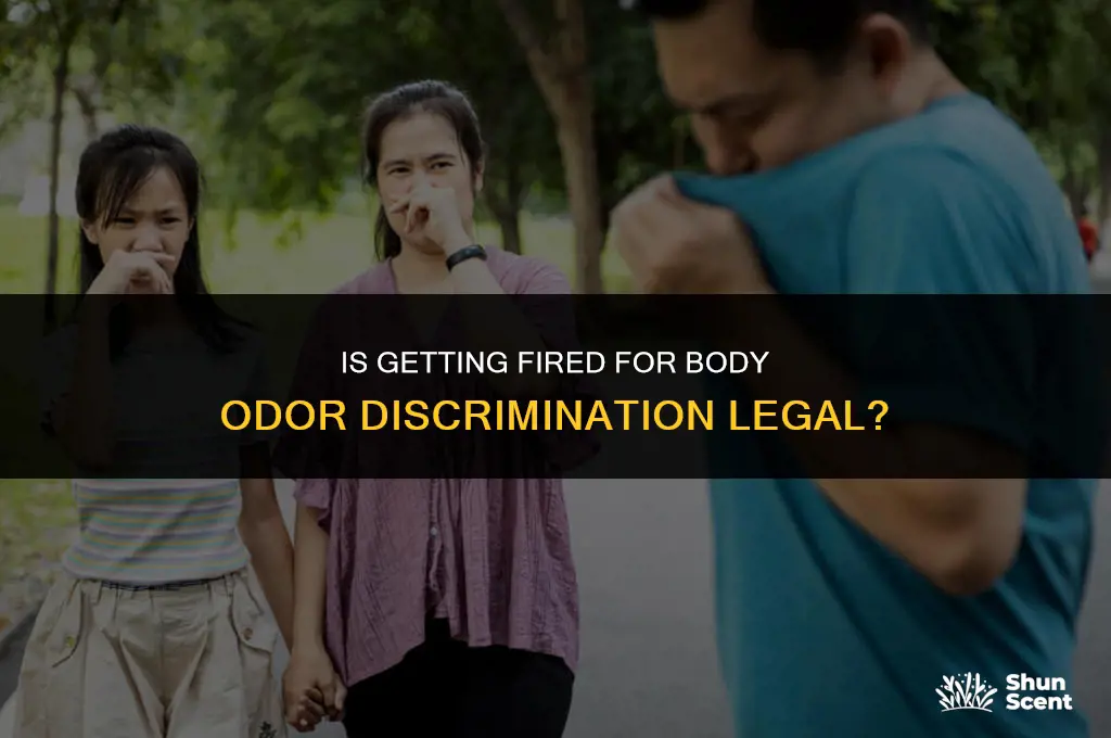 is getting fired for body odor discrimination