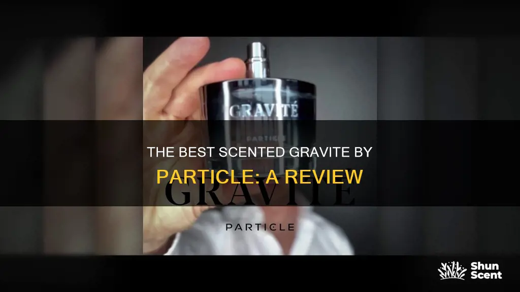 is gravite by particle a good cologne