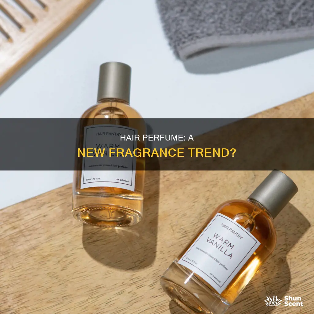 is hair perfume a thing