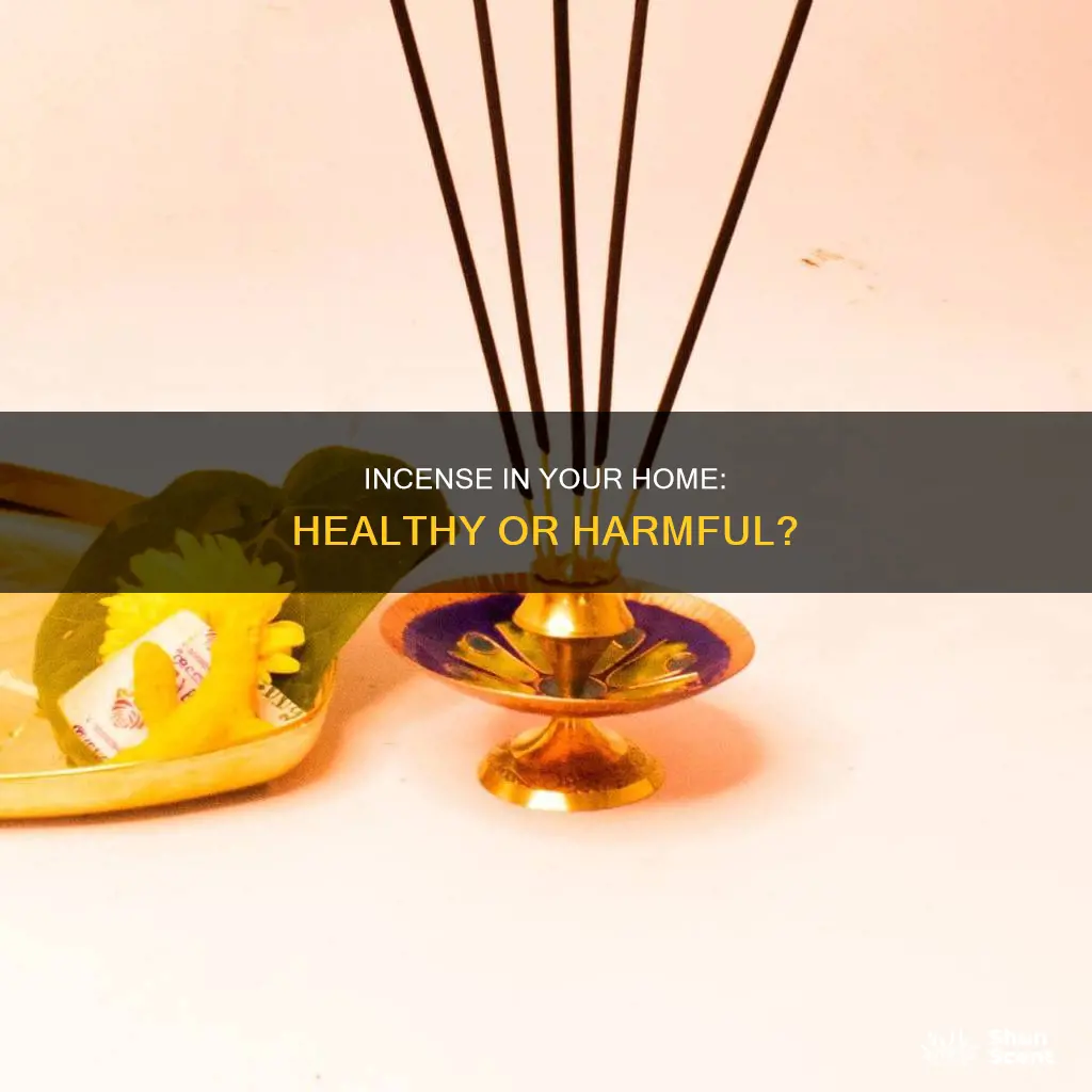 is having incense in your house good