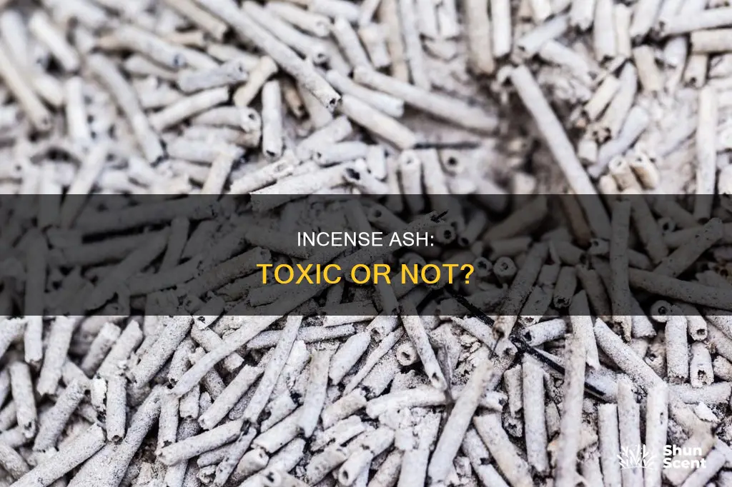 is incense ash poisonous