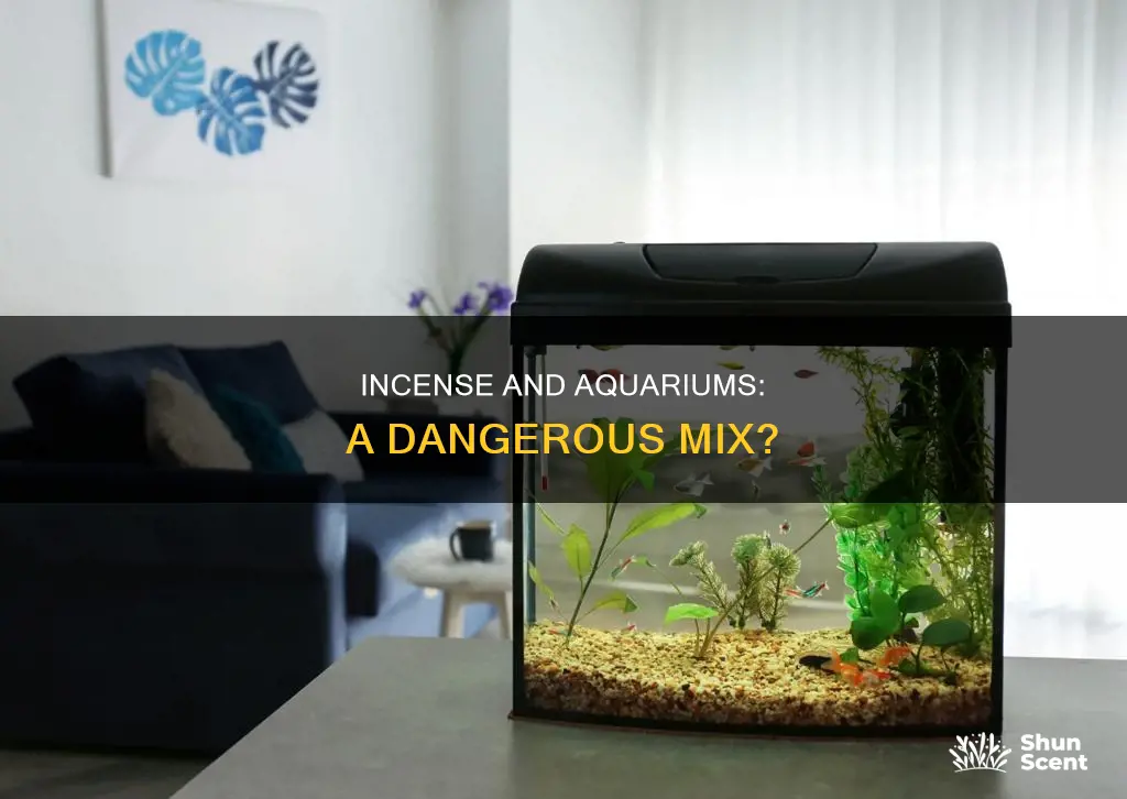 is incense dangerous for aquariums