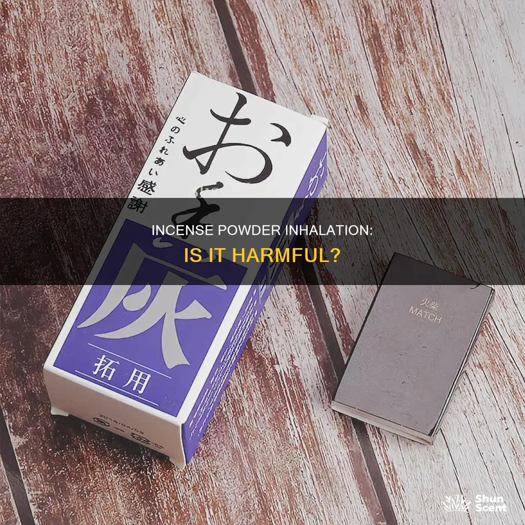 is inhaling incense powder bad
