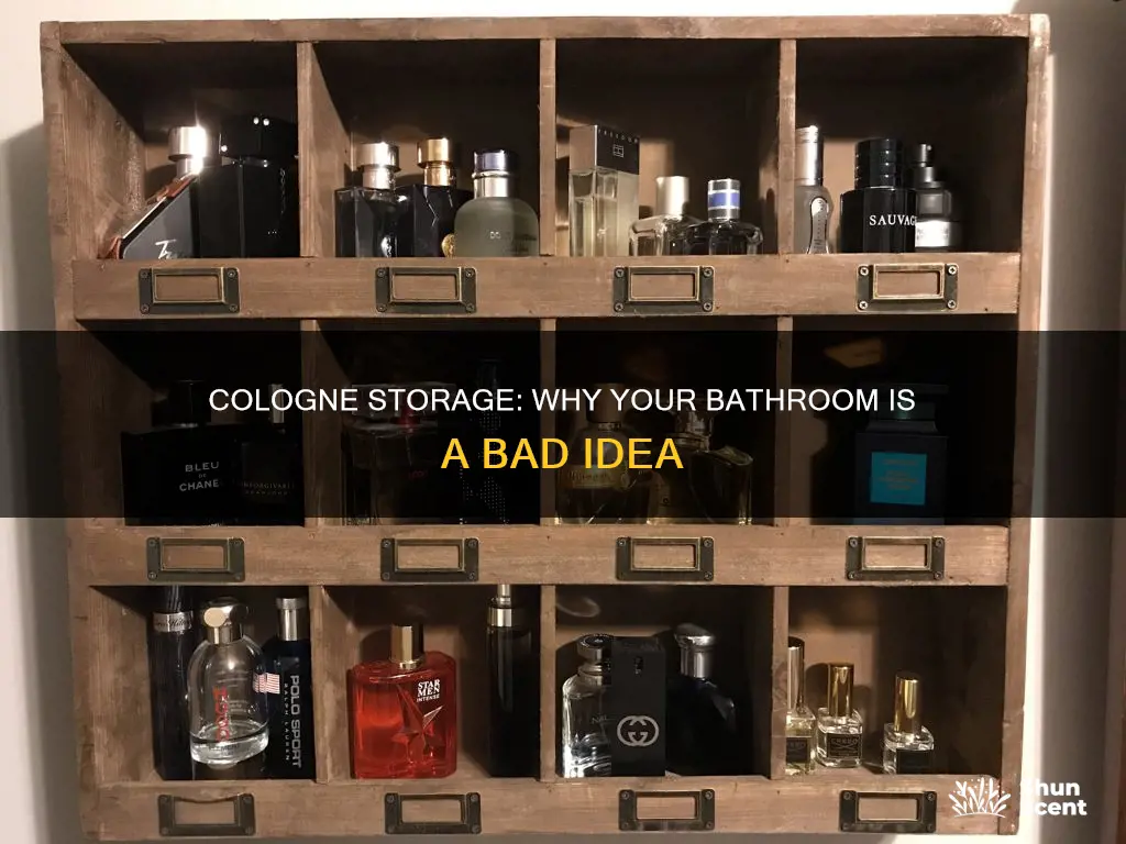 is it bad to keep cologne in bathroom