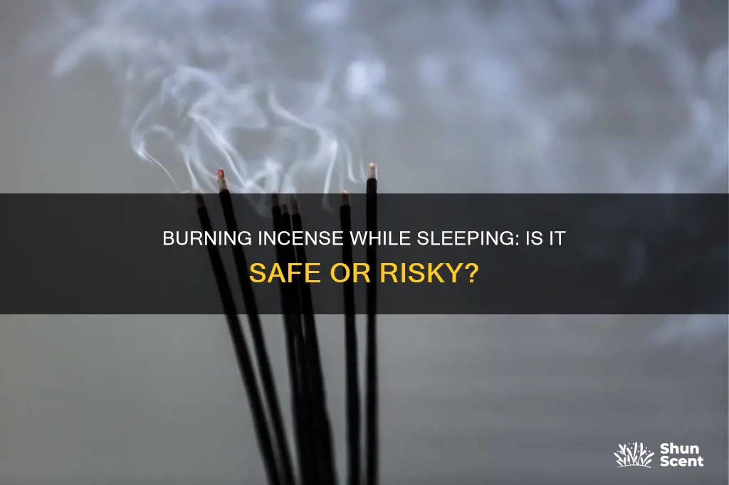 is it bad to sleep with incense burning