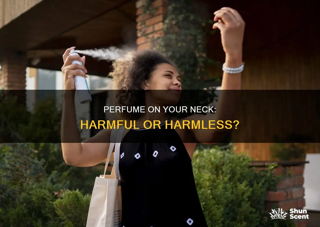 is it bad to spray perfume on your neck