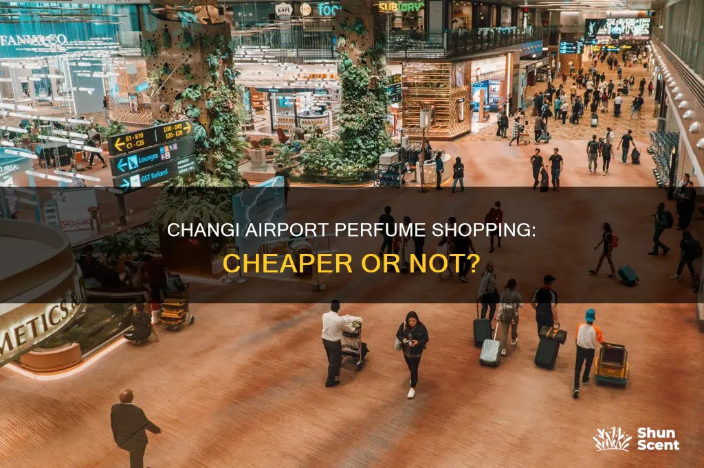 is it cheaper to buy perfume at changi airport