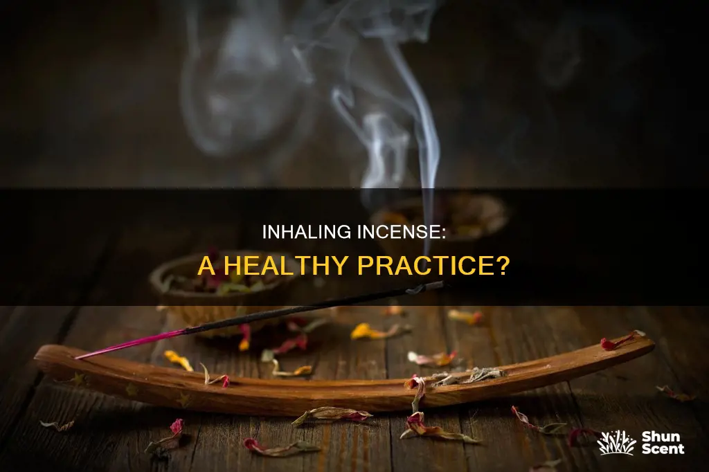 is it good to inhale incense