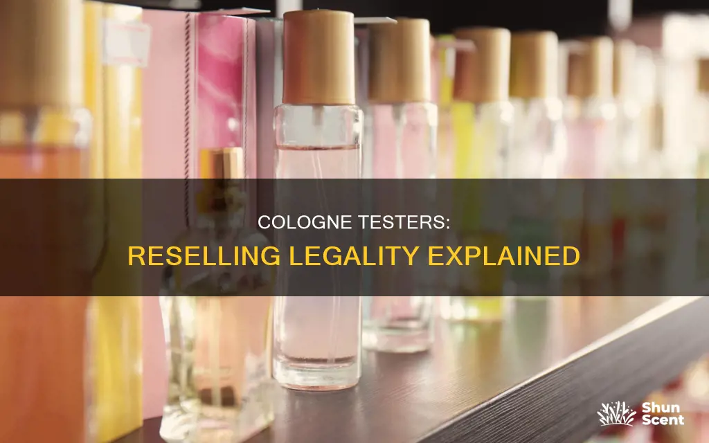 is it legal to resell cologne testers