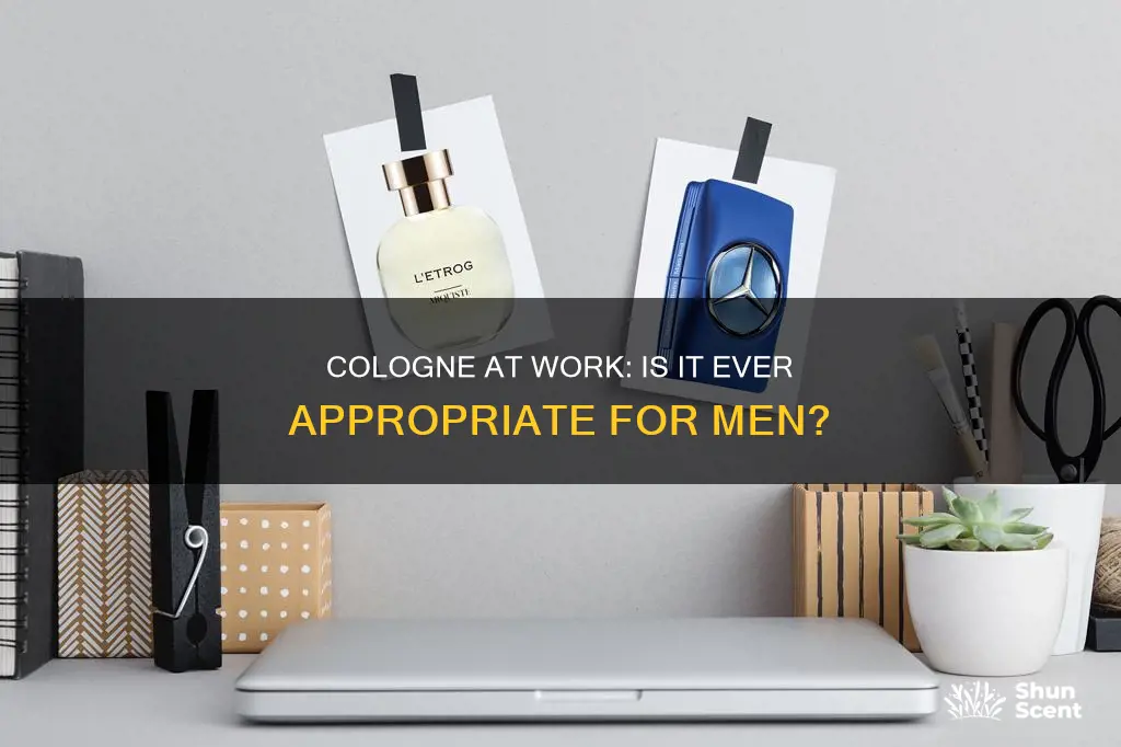 is it ok for men to wear cologne to work