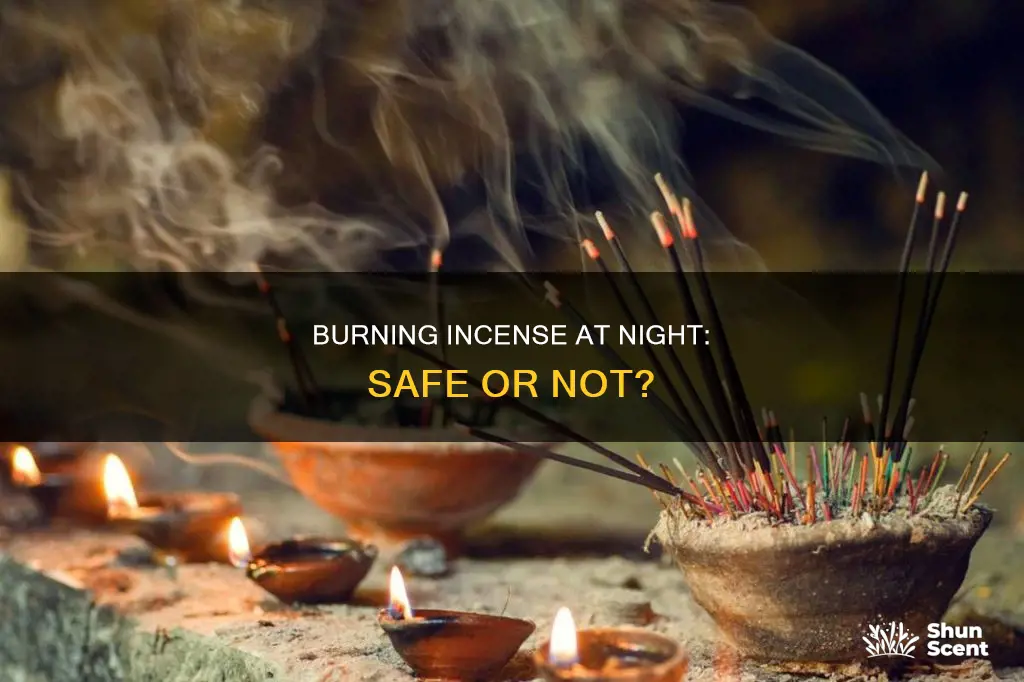 is it ok to burn incense at night