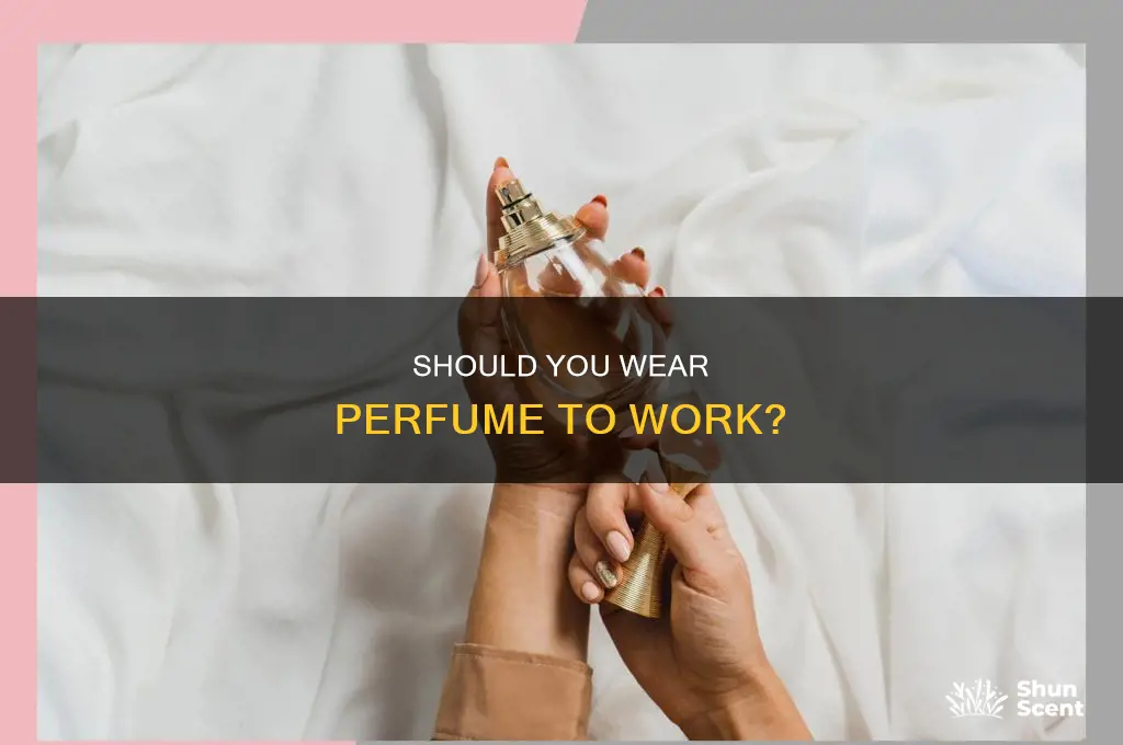is it ok to wear perfume to work