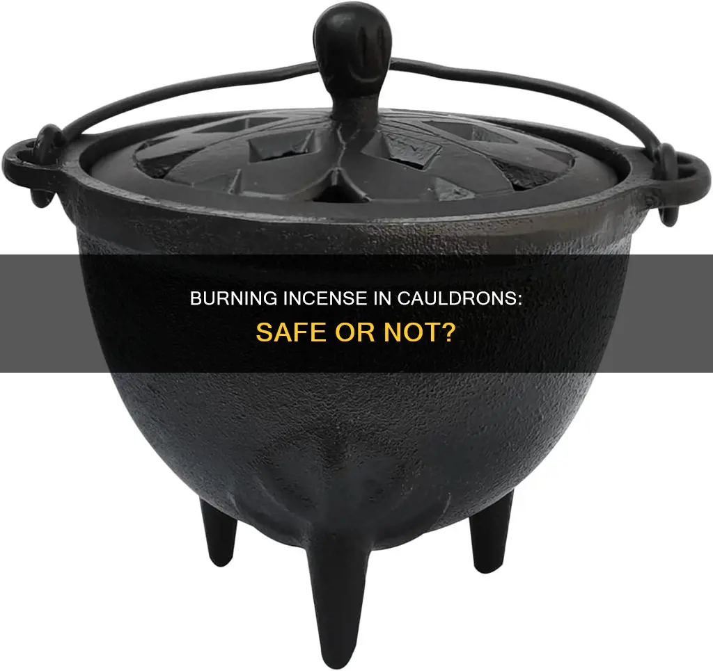 is it okay to burn incense in your cauldron